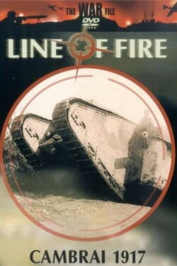 Line of Fire: Cambrai 1917 (2002) Line of Fire: Cambrai 1917 (2002)