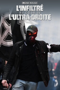 L'infiltré : au cœur de l'ultra droite (2024) L'infiltré : au cœur de l'ultra droite (2024)