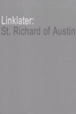 Linklater: St. Richard of Austin (2004) Linklater: St. Richard of Austin (2004)