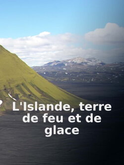 L'Islande terre de feu et de glace (2021) L'Islande terre de feu et de glace (2021)
