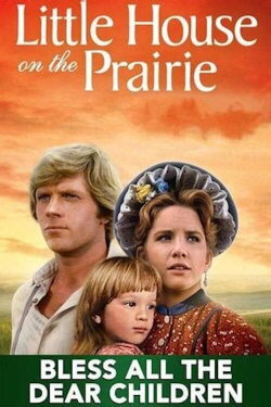 Little House: Bless All the Dear Children (1983) Little House: Bless All the Dear Children (1983)