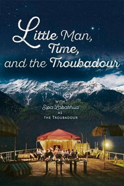 Little Man, Time and the Troubadour (2019) Little Man, Time and the Troubadour (2019)