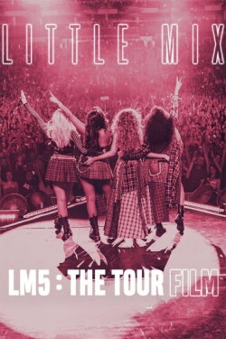 Little Mix: LM5: The Tour Film (2020) Little Mix: LM5: The Tour Film (2020)