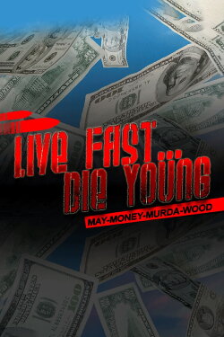 Live Fast Die Young: May-Money-Murda-Wood (2020) Live Fast Die Young: May-Money-Murda-Wood (2020)