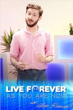 Live Forever as You Are Now with Alan Resnick (2013)