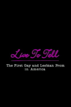 Live to Tell: The First Gay and Lesbian Prom in America (1995) Live to Tell: The First Gay and Lesbian Prom in America (1995)