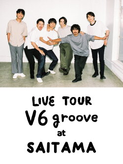 LIVE TOUR V6 groove at Saitama (2021) LIVE TOUR V6 groove at Saitama (2021)