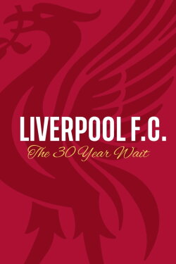 Liverpool FC: The 30 Year Wait (2020) Liverpool FC: The 30 Year Wait (2020)