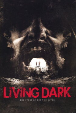 Living Dark: The Story of Ted the Caver (2013) Living Dark: The Story of Ted the Caver (2013)