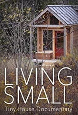 Living Small - Tiny House Documentary (2014)