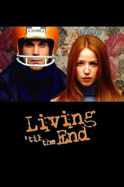 Living 'til the End (2005) Living 'til the End (2005)
