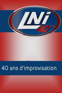 LNI : 40 ans d'improvisation (2017) LNI : 40 ans d'improvisation (2017)