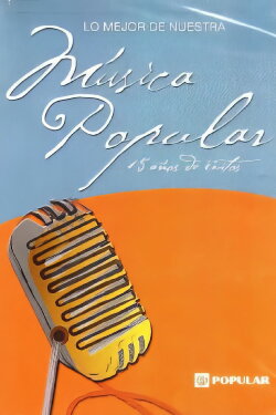 Lo mejor de nuestra música popular: 15 años de éxitos (2007) Lo mejor de nuestra música popular: 15 años de éxitos (2007)