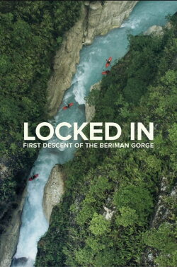 Locked In: First Descent of the Beriman Gorge (2018) Locked In: First Descent of the Beriman Gorge (2018)
