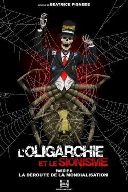 L'oligarchie et le sionisme partie 2: La déroute de la mondialisation (2014) L'oligarchie et le sionisme partie 2: La déroute de la mondialisation (2014)