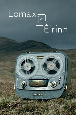 Lomax in Éirinn (2018) Lomax in Éirinn (2018)
