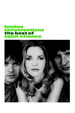 London Conversations: The Best of Saint Etienne (2008) London Conversations: The Best of Saint Etienne (2008)