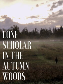 Lone Scholar in the Autumn Woods (2020) Lone Scholar in the Autumn Woods (2020)