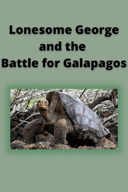 Lonesome George and the Battle for Galapagos (2006) Lonesome George and the Battle for Galapagos (2006)