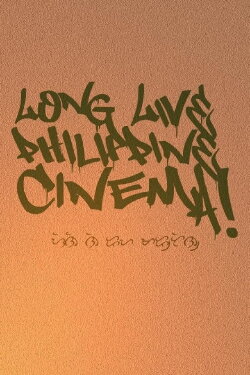 Long Live Philippine Cinema! (2009) Long Live Philippine Cinema! (2009)