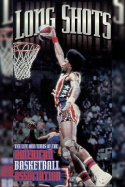 Long Shots: The Life and Times of the American Basketball Association (1997) Long Shots: The Life and Times of the American Basketball Association (1997)