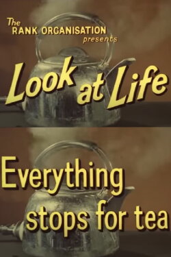 Look at Life: Everything Stops for Tea (1962) Look at Life: Everything Stops for Tea (1962)