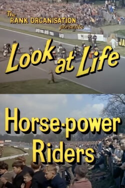 Look at Life: Horse-power Riders (1960) Look at Life: Horse-power Riders (1960)