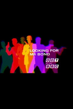 Looking for Mr Bond: 007 at the BBC (2015) Looking for Mr Bond: 007 at the BBC (2015)