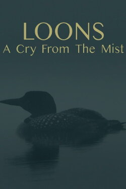 Loons: A Cry from the Mist (2023) Loons: A Cry from the Mist (2023)