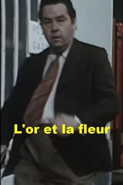 L'Or et la fleur (1974) L'Or et la fleur (1974)