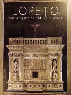 Loreto: The Mystery of The Holy House (2010) Loreto: The Mystery of The Holy House (2010)