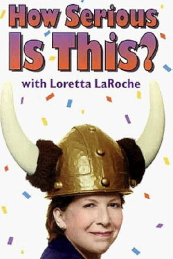 Loretta LaRoche: How Serious Is This? (1997) Loretta LaRoche: How Serious Is This? (1997)