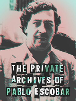 Los Archivos Privados de Pablo Escobar (2004) Los Archivos Privados de Pablo Escobar (2004)