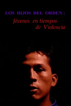 Los hijos del orden: Jóvenes en tiempos de violencia (1995) Los hijos del orden: Jóvenes en tiempos de violencia (1995)