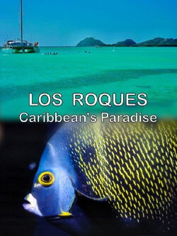 Los Roques, Caribbean's Paradise (2013) Los Roques, Caribbean's Paradise (2013)