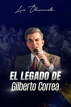 Los Secretos y el Legado de Gilberto Correa (2024) Los Secretos y el Legado de Gilberto Correa (2024)