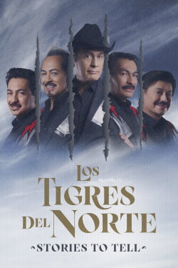 Los Tigres Del Norte: Stories to Tell (2022) Los Tigres Del Norte: Stories to Tell (2022)