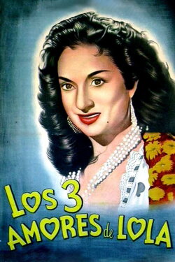 Los tres amores de Lola (1956) Los tres amores de Lola (1956)