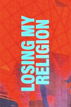 Losing My Religion (2021) Losing My Religion (2021)