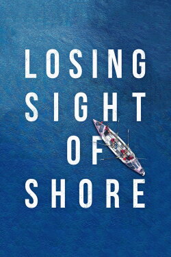 Losing Sight of Shore (2017) Losing Sight of Shore (2017)