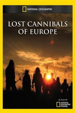 Lost Cannibals of Europe (2011) Lost Cannibals of Europe (2011)