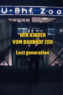 Wir Kinder vom Bahnhof Zoo – Lost Generation (2022) Wir Kinder vom Bahnhof Zoo – Lost Generation (2022)