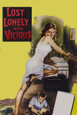 Lost, Lonely and Vicious (1958) Lost, Lonely and Vicious (1958)