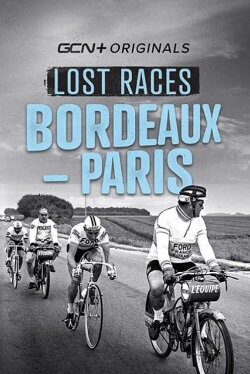Lost Races: Bordeaux-Paris (2022) Lost Races: Bordeaux-Paris (2022)