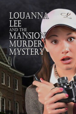 Louanna Lee and The Mansion Murder Mystery (2011) Louanna Lee and The Mansion Murder Mystery (2011)