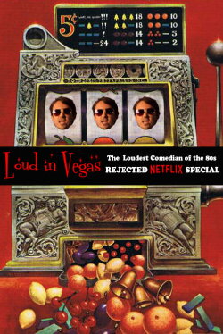 LOUD IN VEGAS: The Rejected Netflix Special from The Loudest Comedian of the 80s (2019) LOUD IN VEGAS: The Rejected Netflix Special from The Loudest Comedian of the 80s (2019)