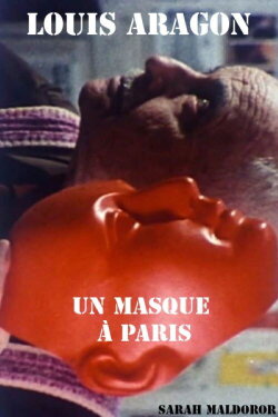 Louis Aragon, a mask in Paris (1978)