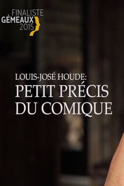 Louis-José Houde : Petit précis du comique (2016) Louis-José Houde : Petit précis du comique (2016)