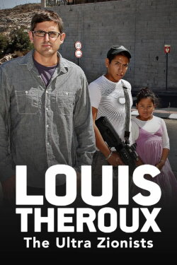 Louis Theroux: The Ultra Zionists (2011) Louis Theroux: The Ultra Zionists (2011)