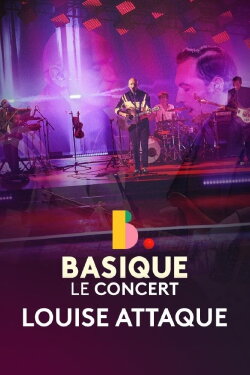 Louise Attaque - Basique, le concert (2023) Louise Attaque - Basique, le concert (2023)